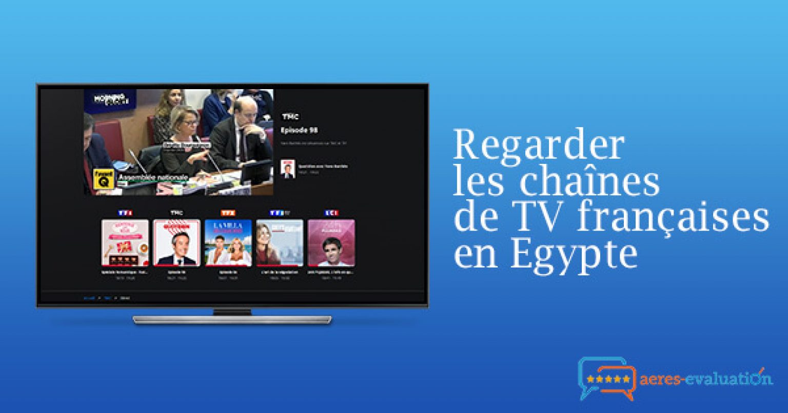 Est-il possible de regarder la télévision française depuis l'Égypte