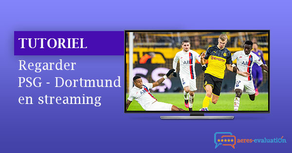 PSG  Dortmund en streaming sur une chaîne gratuite  notre tutoriel