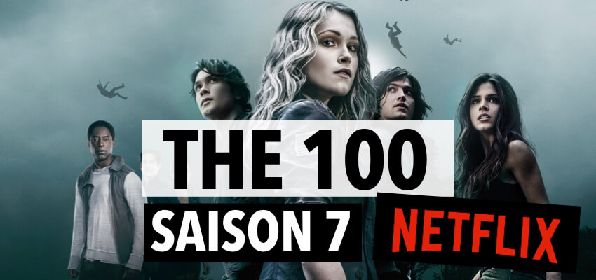 The 100 saison 7 Netflix